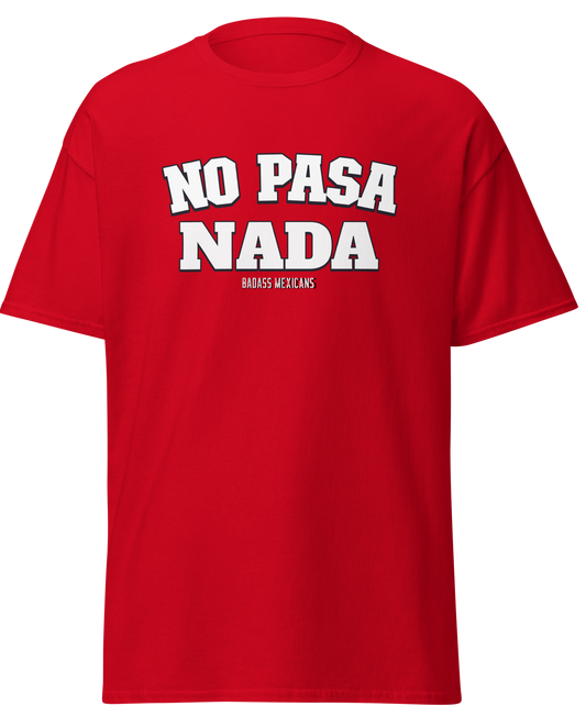 A red unisex t-shirt with the phrase “No Pasa Nada” printed in bold white letters