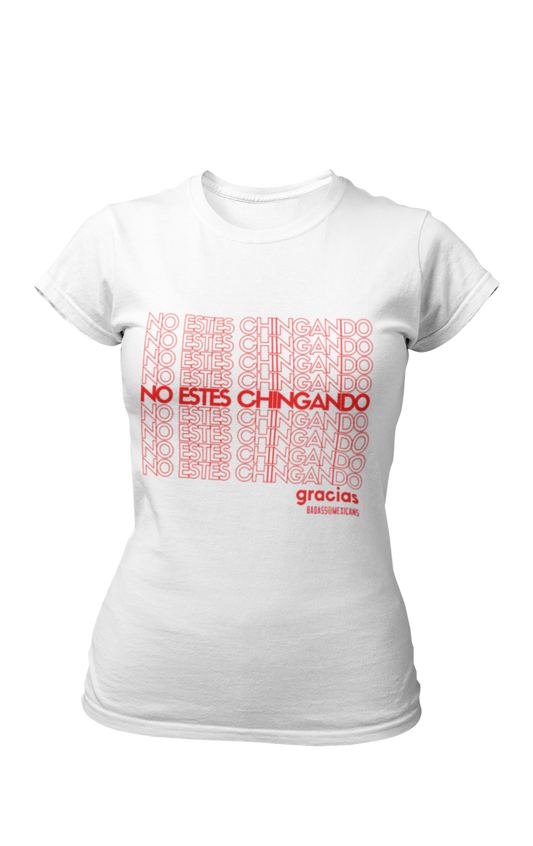No estés chingando - women shirt