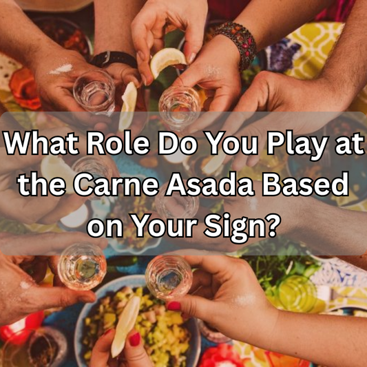 What Role Do You Play at the Carne Asada Based on Your Sign?