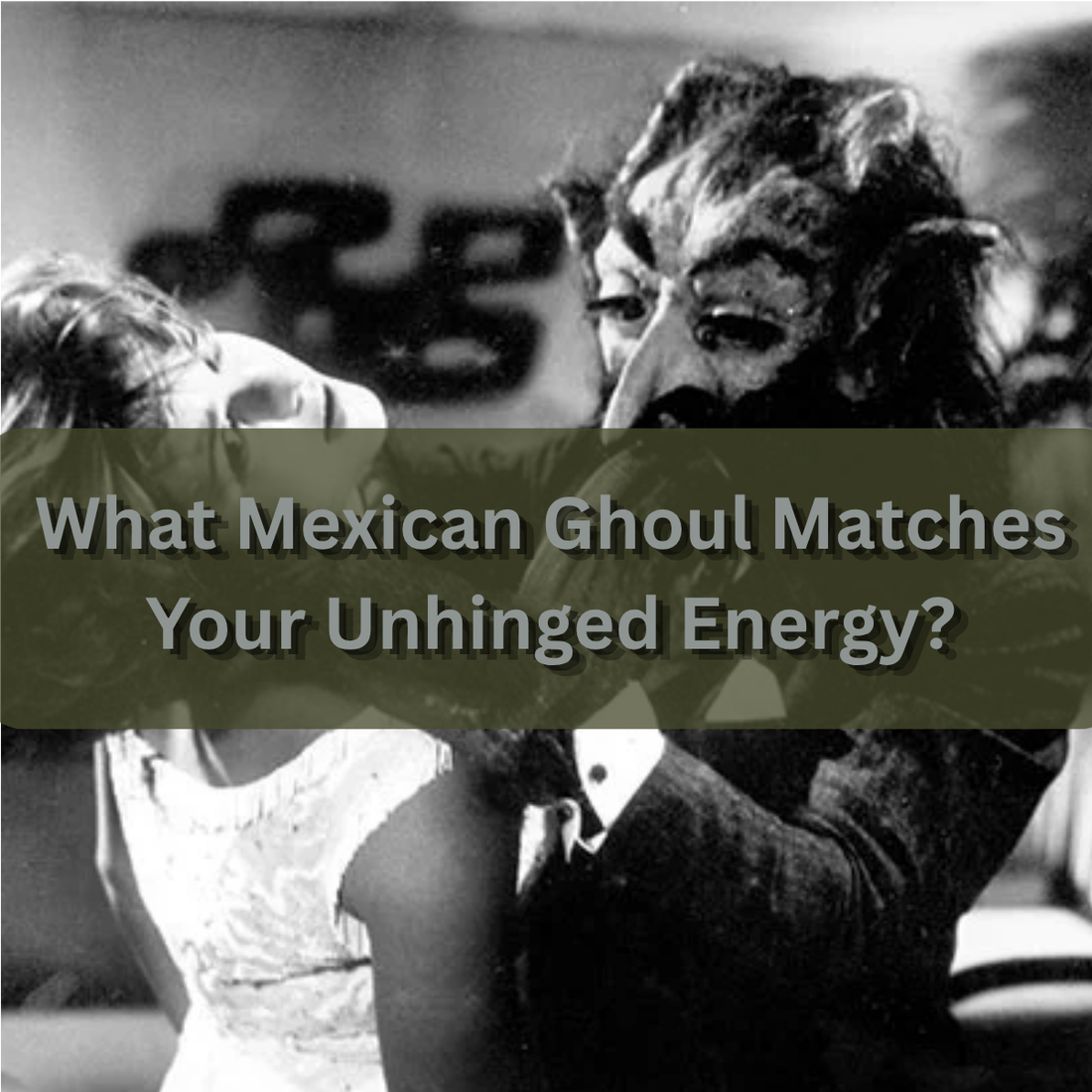 What Mexican Ghoul Matches Your Unhinged Energy? 👹