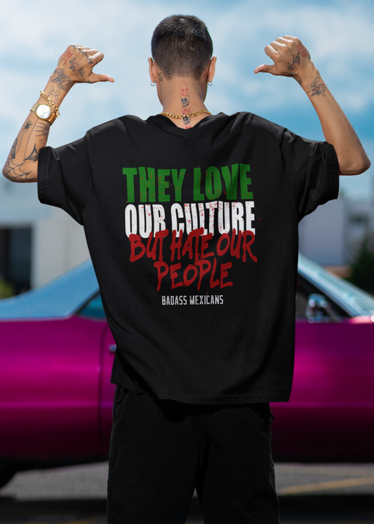 They Love Our Culture But Hate Our People – Men T-Shirt