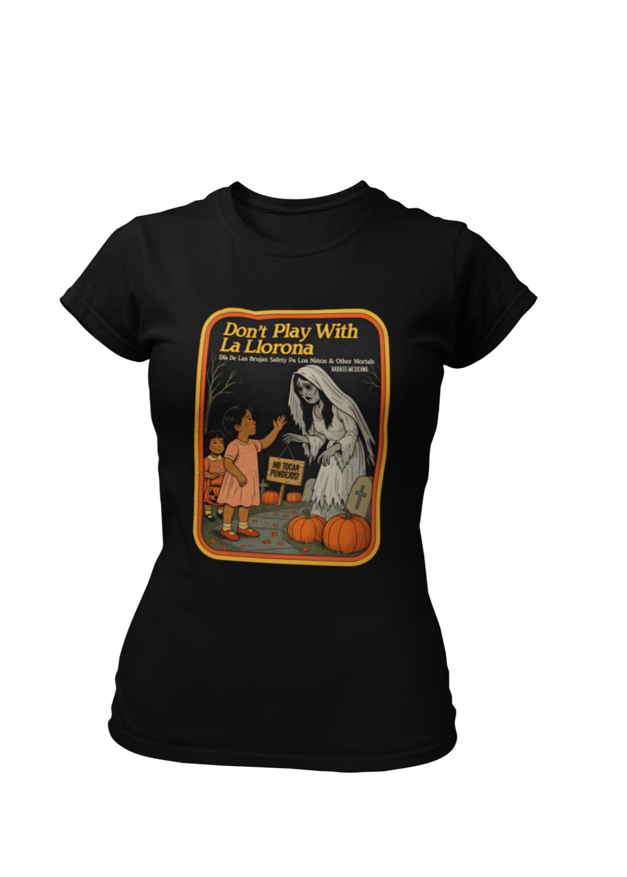 Don't play with la Llorona - Women T-shirt