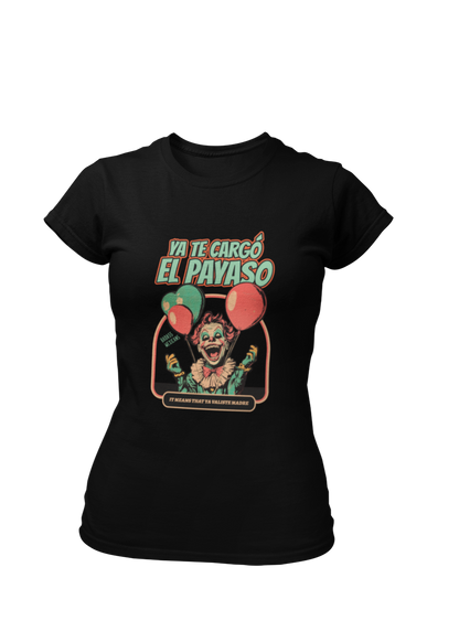 Ya te cargó el payaso - women t-shirt
