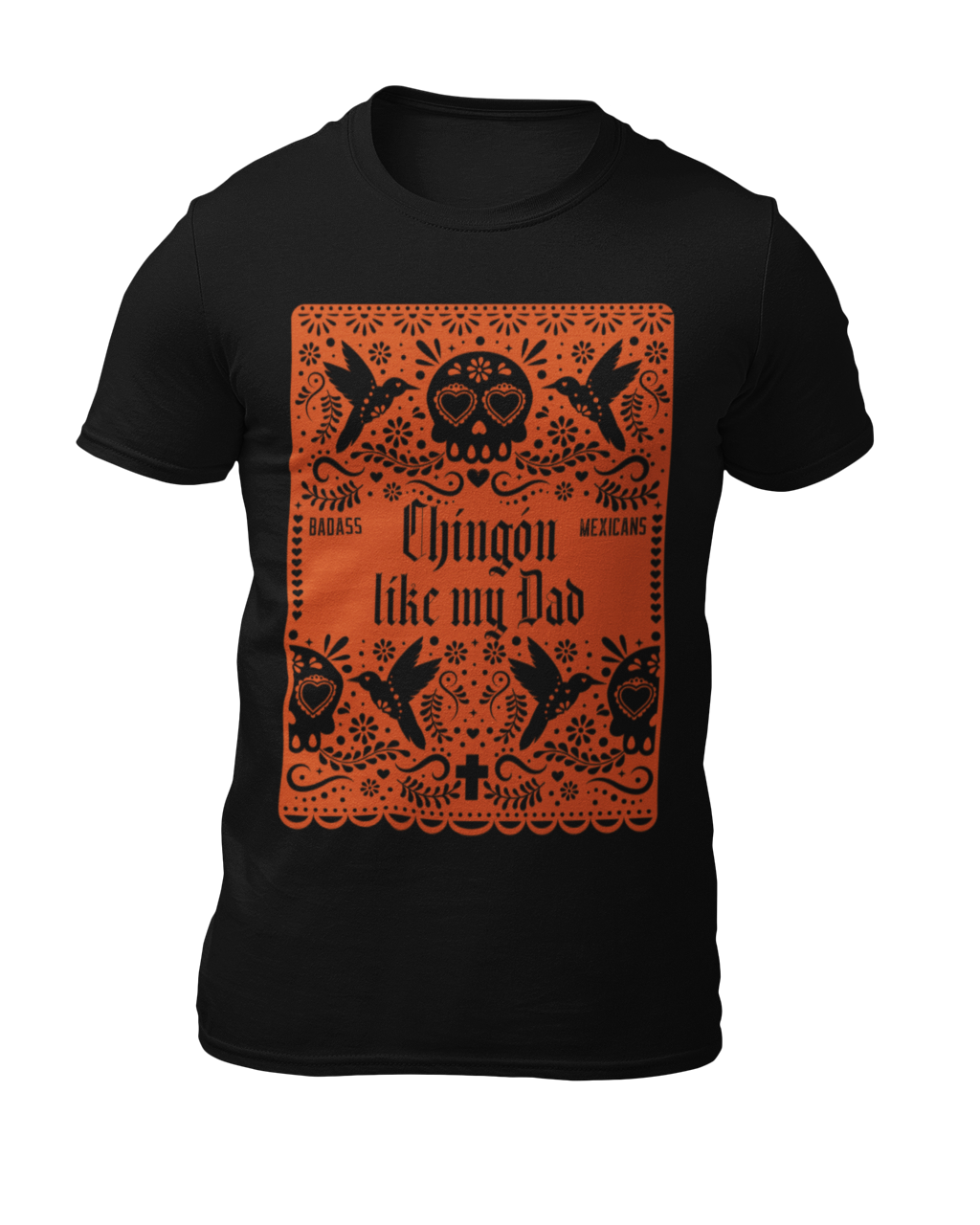 Chingón Like My Dad – T-Shirt