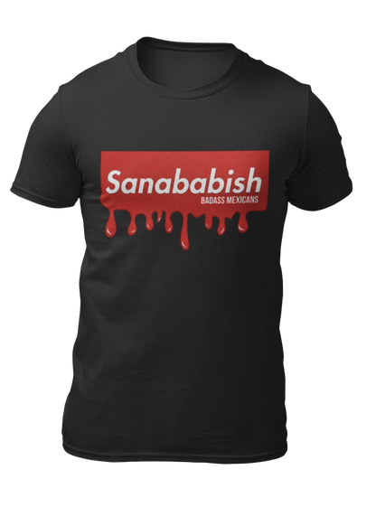 A black crew-neck t-shirt featuring a solid red rectangular box graphic on the chest. Inside the box, the word "Sanababish" is printed in a bold white, slanted font, with the words "BADASS MEXICANS" in smaller white letters beneath it. The bottom edge of the red box is styled to look like wet paint, with thick red droplets dripping down onto the fabric.