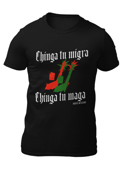 Chinga Tu Migra / Chinga Tu MAGA - Men t-shirt