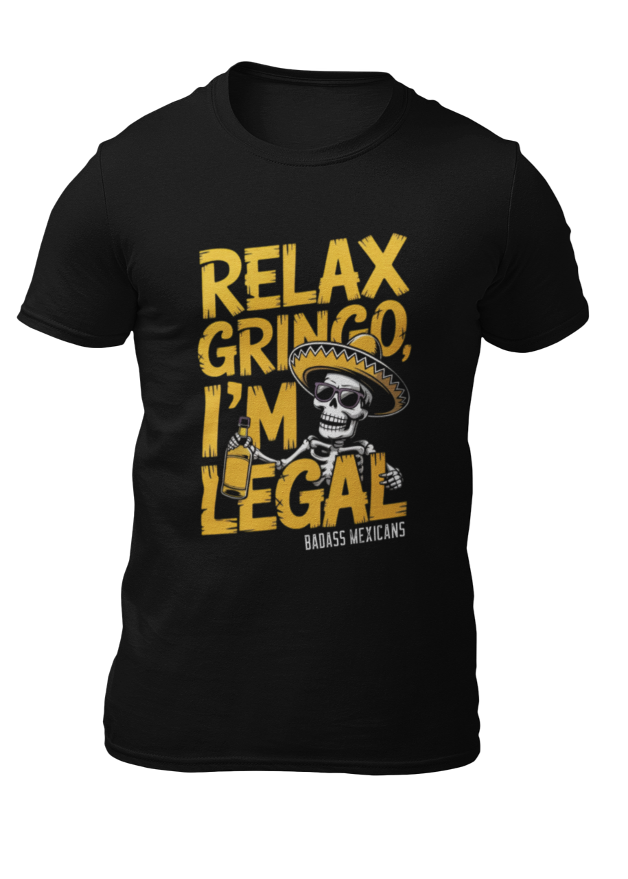 Relax Gringo, I’m Legal - Men T-Shirt