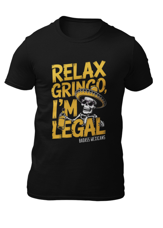 Relax Gringo, I’m Legal - Men T-Shirt