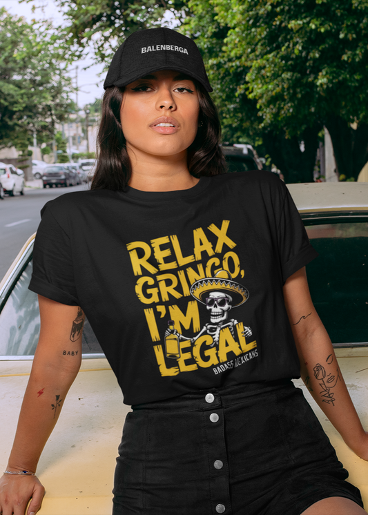 Relax Gringo, I’m Legal - Women T-Shirt
