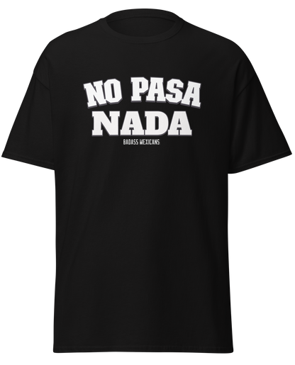  a black unisex t-shirt with the phrase “No Pasa Nada” printed in bold white letters