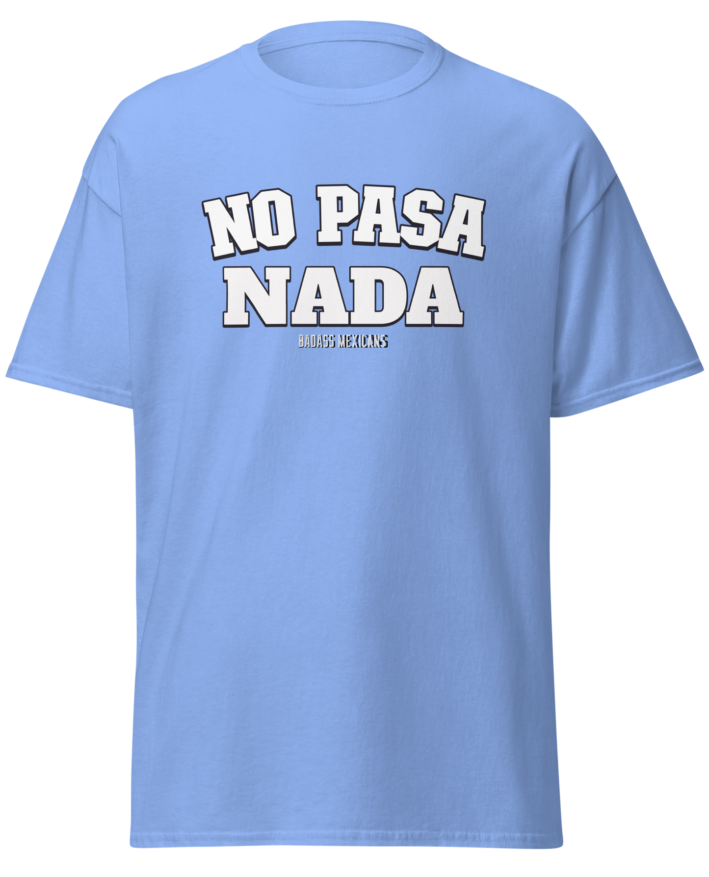 A carolina blue unisex t-shirt with the phrase “No Pasa Nada” printed in bold white letters
