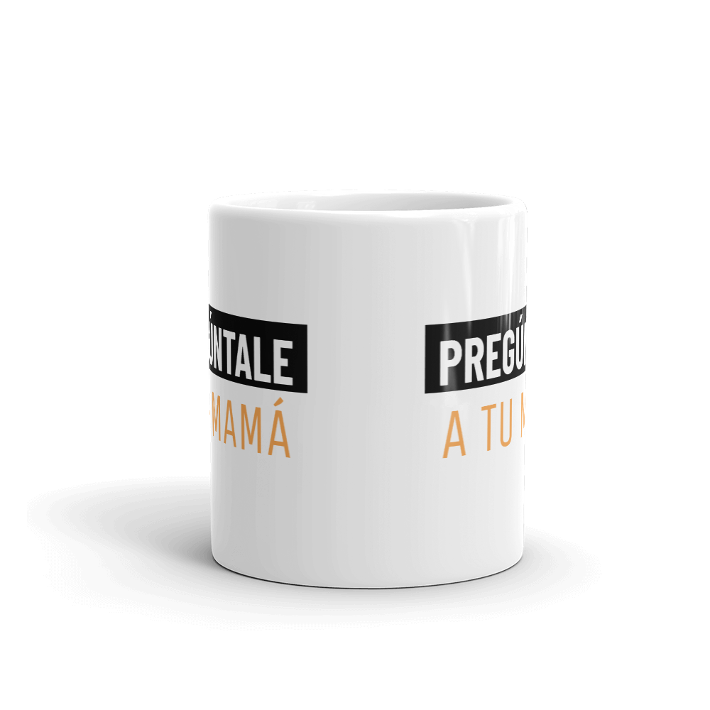 Pregúntale a tu mamá Mug