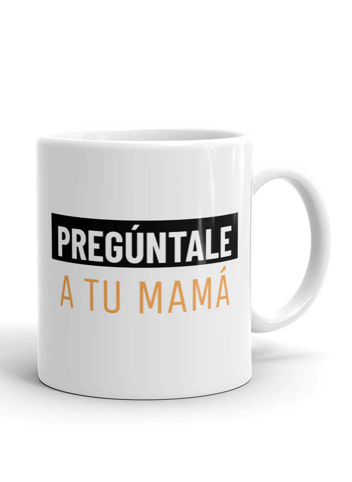 Pregúntale a tu mamá Mug