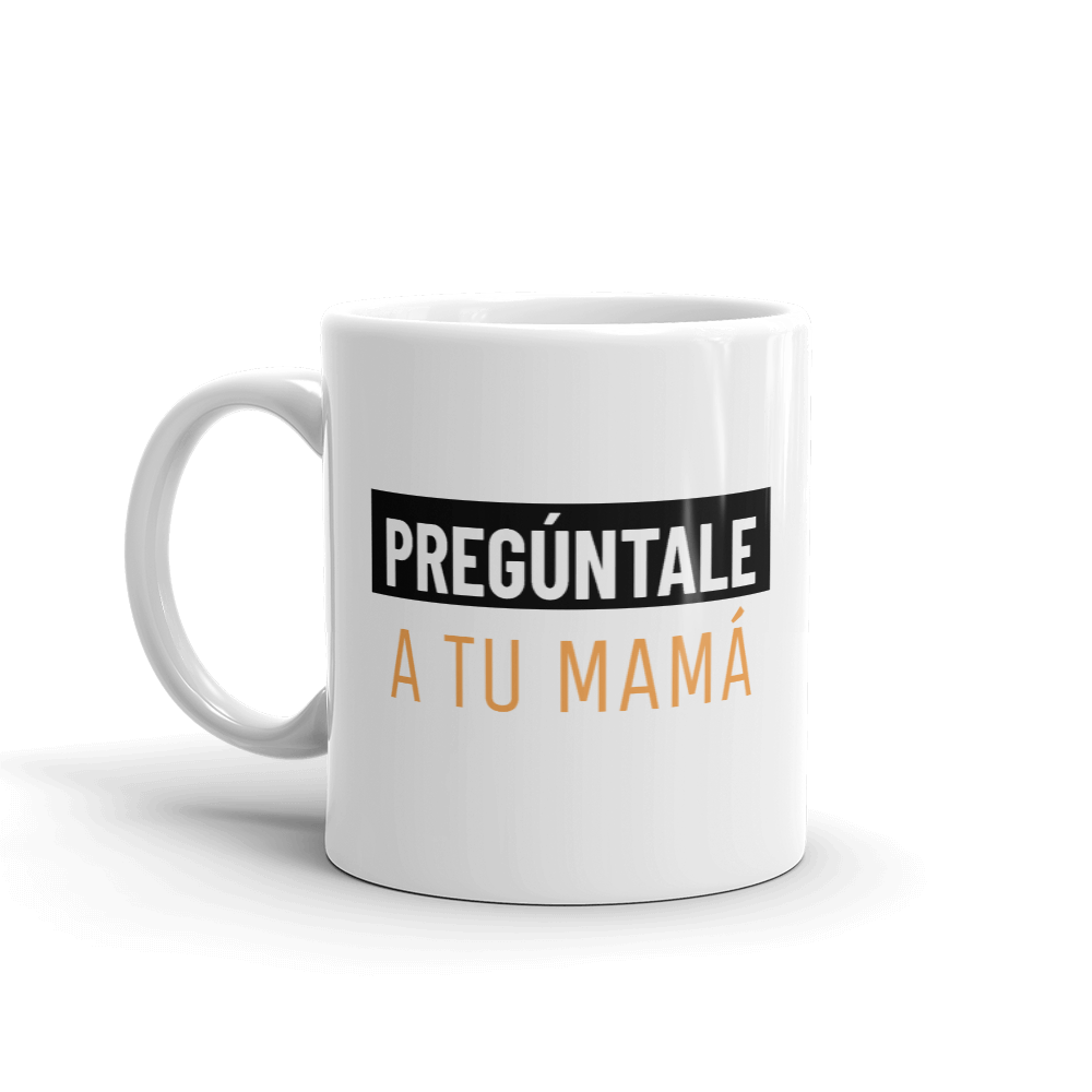 Pregúntale a tu mamá Mug